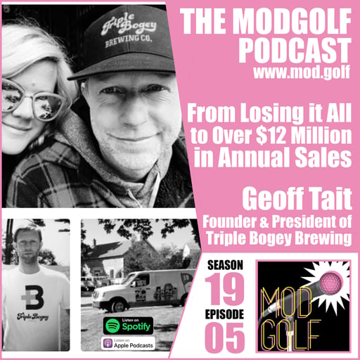From Losing it All to Over $12 Million in Annual Sales - Geoff Tait, Founder of Triple Bogey Brewing