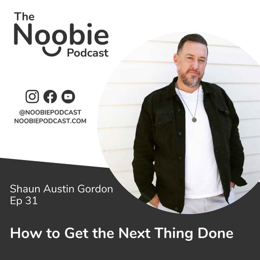 #31: How to Get the Next Thing Done - Shaun Austin Gordon