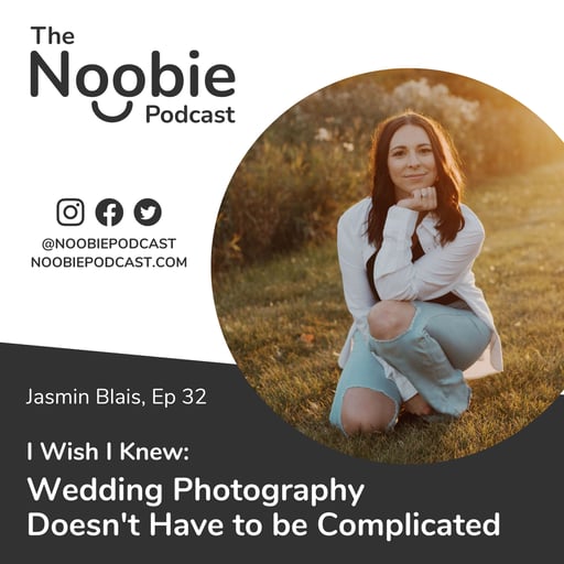 #32: I Wish I Knew: Wedding Photography Doesn't Have to be Complicated - Jasmin Blais