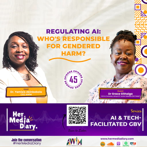 Her Media Diary Episode 45: “Regulating AI: Who's Responsible for Gendered Harm?” with Dr Grace Githaiga
