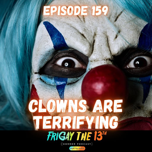 🤡 EPISODE 159: CLOWNS ARE TERRIFYING 🤡