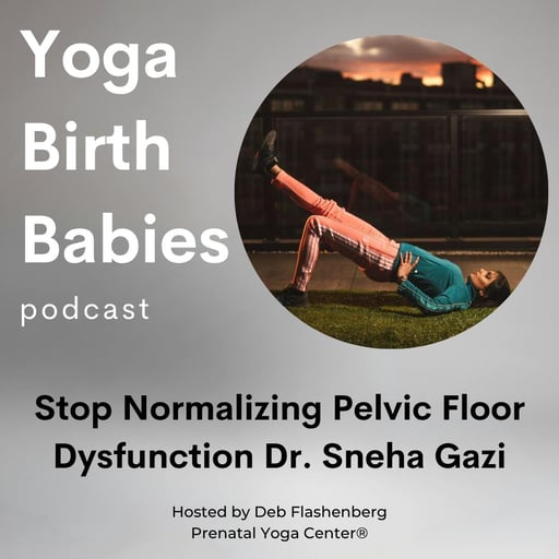 Stop Normalizing Pelvic Floor Dysfunction with Dr. Sneha Gazi