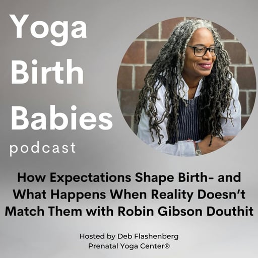How Expectations Shape Birth- and What Happens When Reality Doesn’t Match Them with Robin Gibson Douthit