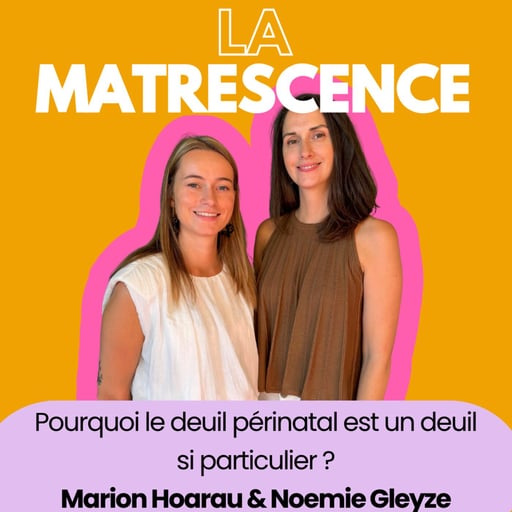 EP335 - Pourquoi le deuil périnatal est un deuil si particulier ? Marion Hoarau & Noemie Gleyze