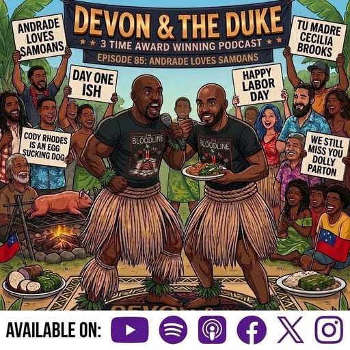 Andrade Loves Samoans?: Devon & The Duke Episode 85