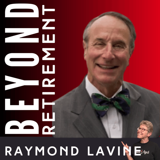 When Caregiving Changes Retirement: Planning Before the Crisis - with Raymond Lavine