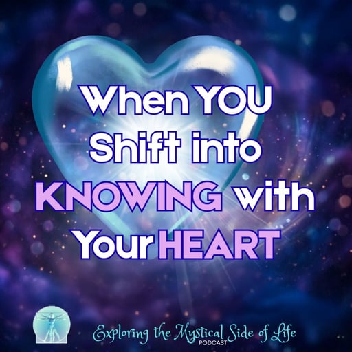 When You Shift into Knowing with Your Heart