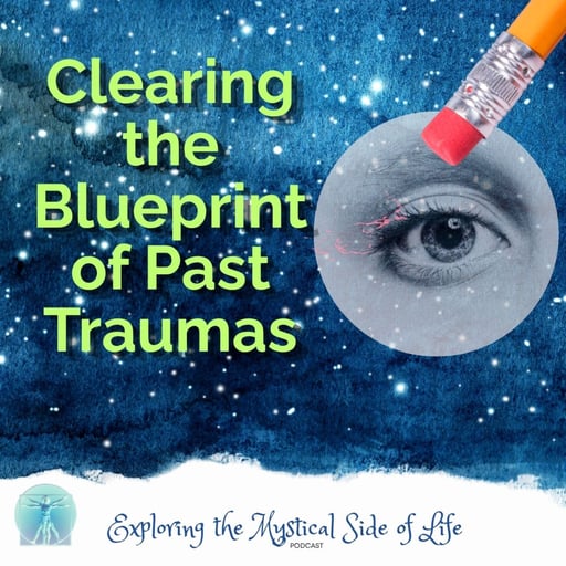 Clearing the Blueprint of Past (Life) Traumas