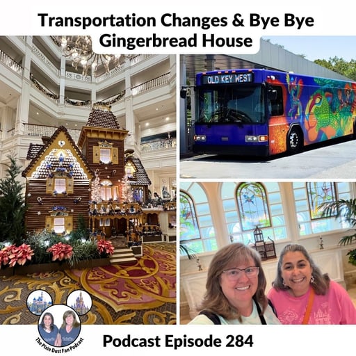 Podcast 284 - Transportation Changes and Bye Bye Gingerbread House