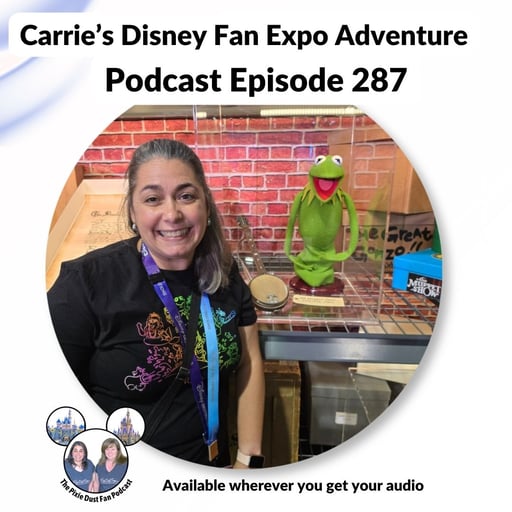 Podcast 287 - Carrie's Disney Fan Expo Adventure