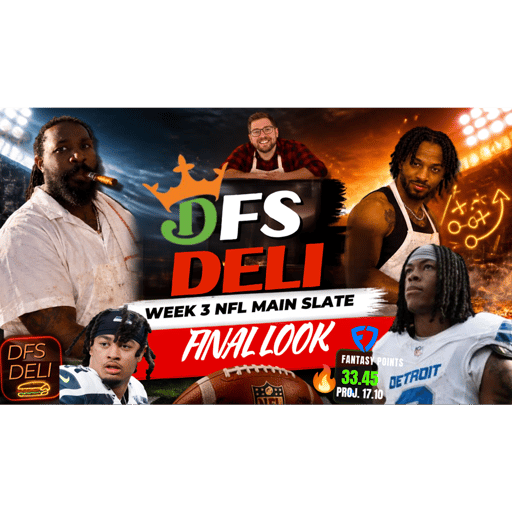 The DFS Deli — Week 3 NFL Main Slate Final Look! 🏈🍔