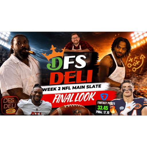 🏈 THE DFS DELI — NFL WEEK 2 MAIN SLATE FINAL LOOK! 🏈