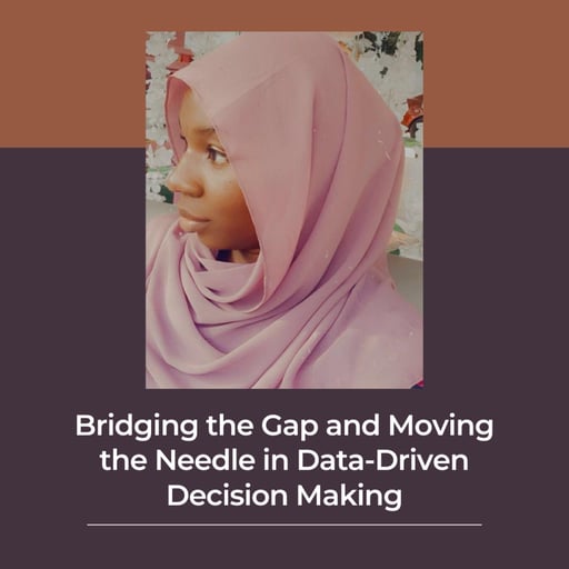 Bridging the Gap and Moving the Needle in Data-Driven Decision Making