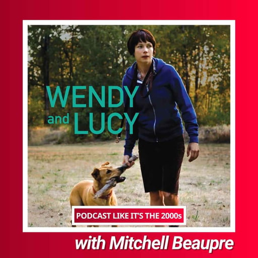 102: “Wendy & Lucy” with Mitchell Beaupre