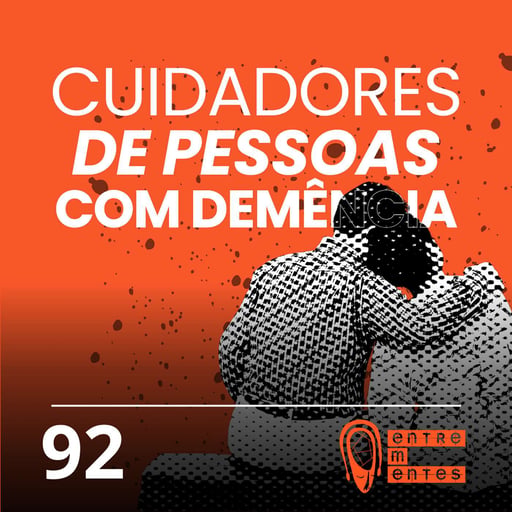 #92 | Cuidadores de pessoas com demência