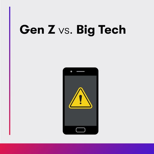 Gen Z vs. Big Tech