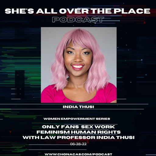 Only Fans Sex Work Feminism Human Rights with Law Professor India Thusi