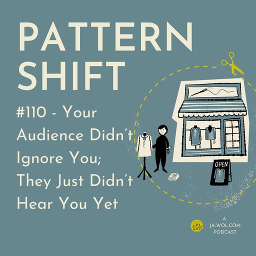 #110 - Your Audience Didn’t Ignore You; They Just Didn’t Hear You Yet