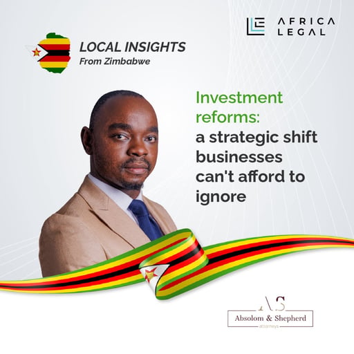 Zimbabwe's Investment Reforms: A Strategic Shift Businesses Can't Afford to Ignore