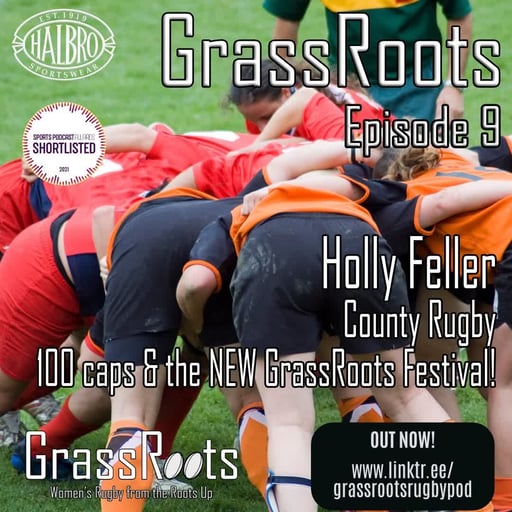 Episode 9 - County Rugby, Holly Feller and the GrassRoots Festival
