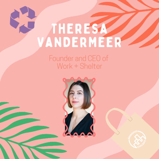 Season 8 Episode 6: Theresa VanderMeer, Work+Shelter