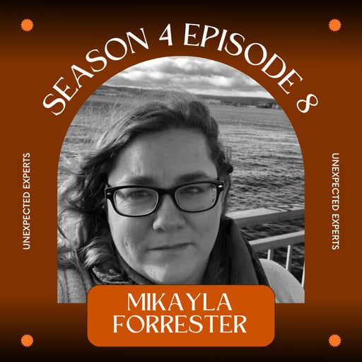 S4 E8 - Mikayla Forrester: The Journeys of (In)Fertility