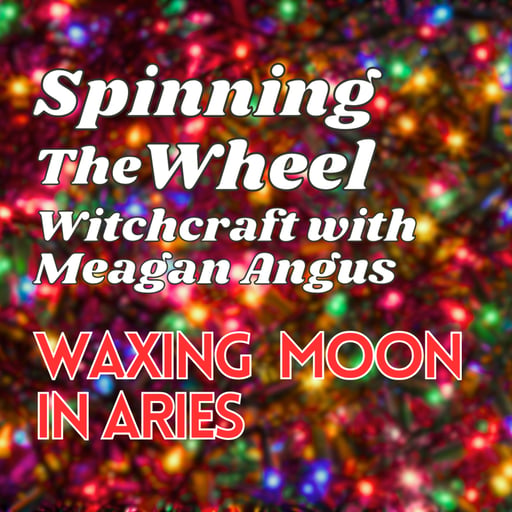 2025 Yule Season Waxing Moon in Aries Lunar Week 46