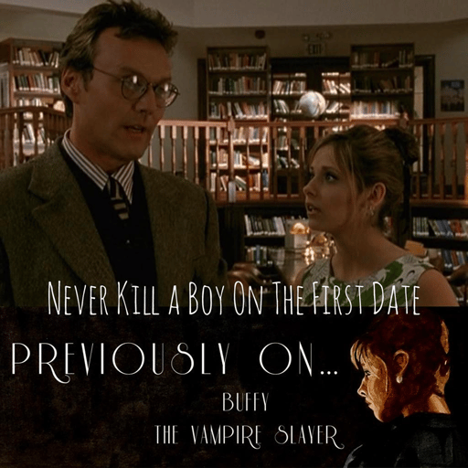 Never Kill a Boy on the First Date