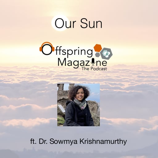 #5-07 Our Sun - ft. Dr. Sowmya Krishnamurthy