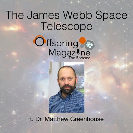 #5-05 The James Webb Space Telescope - ft. Dr. Matt Greenhouse