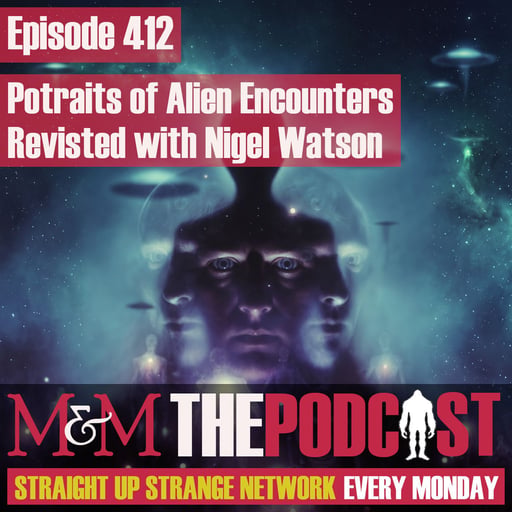 Mysteries and Monsters: Episode 412 Portraits of Alien Encounters Revisited with Nigel Watson