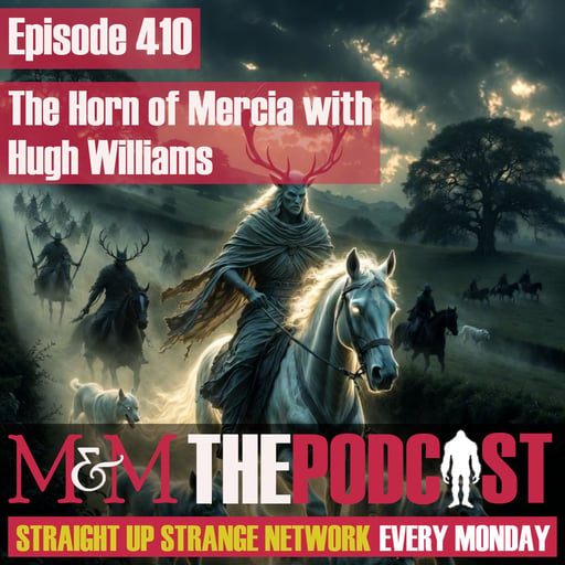 Mysteries and Monsters: Episode 411 The Horn of Mercia with Hugh Williams