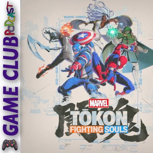 Game Club Pod - Marvel Tokon: Fighting Souls (Open Beta)