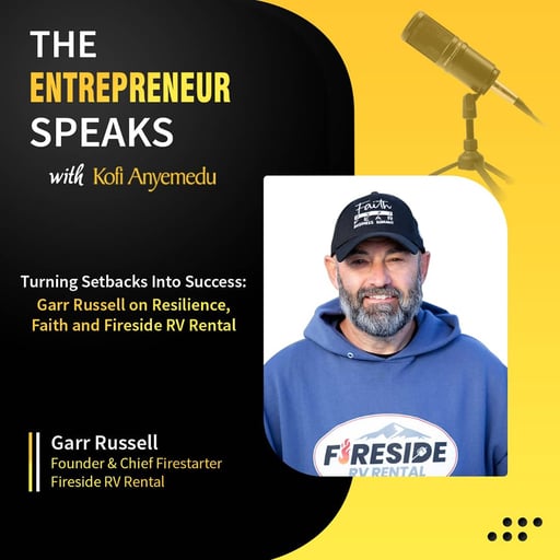 Turning Setbacks Into Success : Garr Russell on Resilience, Faith and  Fireside RV Rental