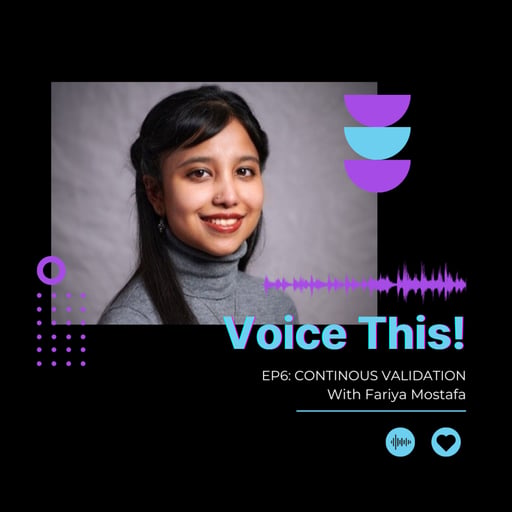 Ep6: Continuous Validation with Fariya Mostafa