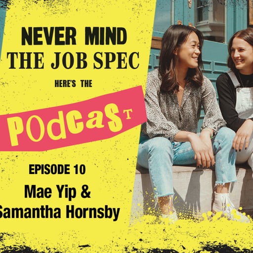 Ep.10 - Mae Yip and Samantha Hornsby - Serial Entrepreneurship & Empowering the Gen Z Community