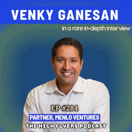 #284 Venky Ganesan: Menlo Ventures Partner on early Anthropic investment and moving from India to rural America at 16