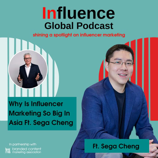 S9 Ep19: Why Is Influencer Marketing So Big In Asia Ft. Sega Cheng