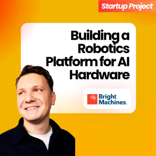 Bringing Robotics for Electronics Manufacturing & AI Infrastructure | Bright Machines Founder
