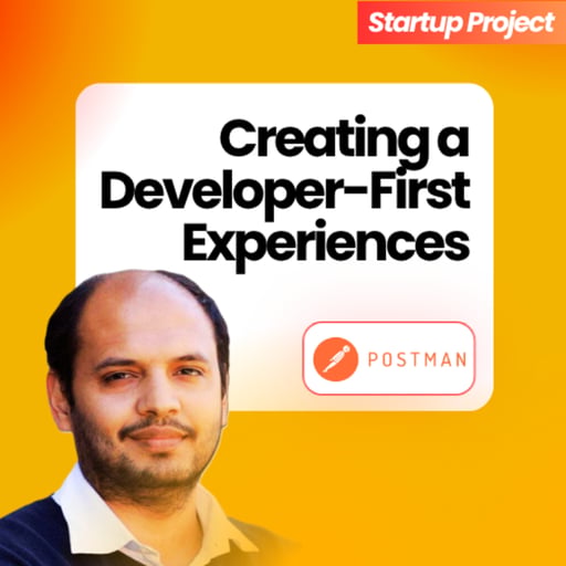 How Postman Became the World's Leading API Platform | Co-Founder & CEO of Postman Abhinav Asthana