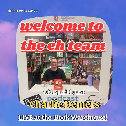 welcome to the eh team: on canadian humour, identity, and the complicated love of a country (with special guest Charlie Demers)