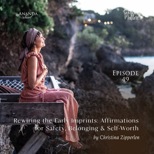 49: Rewiring the Early Imprints- Affirmations for Safety, Belonging & Self-Worth