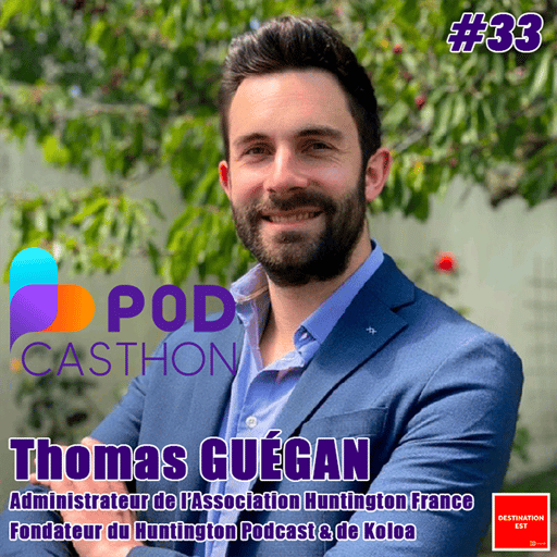 #33 Destination Est - Hors-Série Podcasthon avec Thomas Guégan de l'Association Huntington France