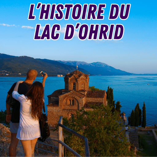 L'histoire du Lac d'Ohrid 