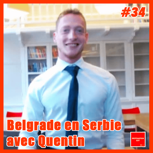 #34 Destination Est - Belgrade en Serbie avec Quentin 🇷🇸
