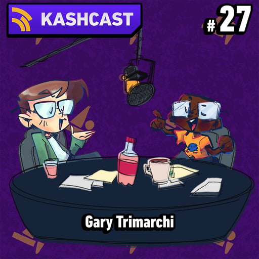 KashCast #27 - Gary Trimarchi / Starstruck!