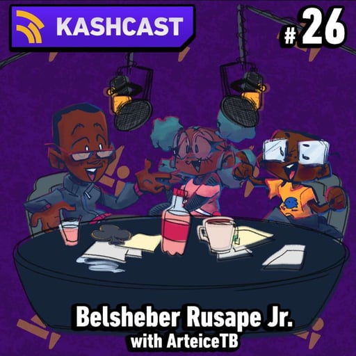 KashCast #26 – Belsheber Rusape Jr. (with ArteiceTB)
