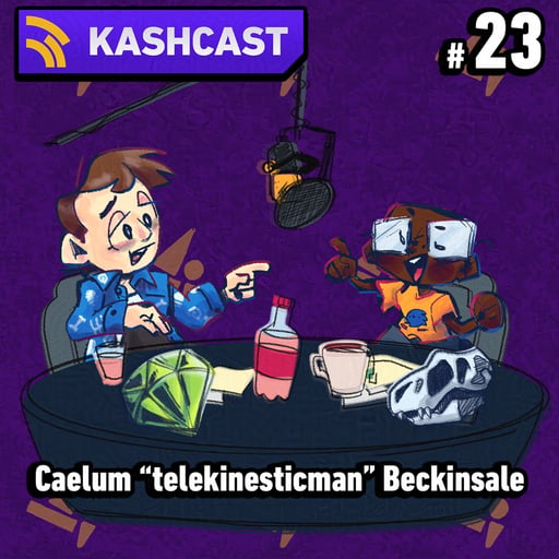 KashCast #23 - Caelum "telekinesticman" Beckinsale