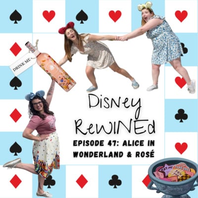 47: Alice in Wonderland & Rosé