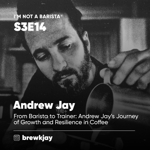 S3E14: From Barista to Barista Trainer: Andrew Jay’s Journey of Growth and Resilience.